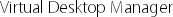 Virtual Desktop Manager